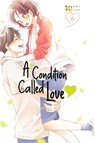 A Condition Called Love 6 - Megumi Morino - 9781646517619