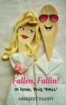 Fallen, Fallin! - Abhijeet Padhy - 9781646617203