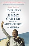 Journeys with Jimmy Carter and other Adventures in Media - JAGODA,  Barry - 9781646630332
