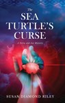 The Sea Turtle's Curse - Susan Diamond Riley - 9781646630950