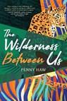The Wilderness Between Us - Penny Haw - 9781646634149
