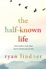The Half-Known Life - Ryan Lindner - 9781646636433