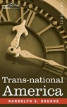 Trans-national America - Randolph S Bourne - 9781646790029