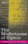 The Misfortunes of Elphin - Thomas Love Peacock - 9781646790227