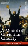A Model of Christian Charity - John Winthrop - 9781646792627