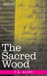 The Sacred Wood: Essays on Poetry and Criticism - T. S. Eliot - 9781646792955