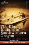 The Klamath Indians of Southwestern Oregon - Albert Samuel Gatschet - 9781646796304