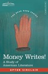 Money Writes! - Upton Sinclair - 9781646798360