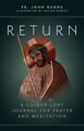 Return: A Guided Lent Journal for Prayer and Meditation - Fr John Burns - 9781646802166