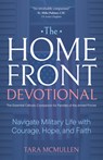 The Homefront Devotional: Navigate Military Life with Courage, Hope, and Faith - Tara McMullen - 9781646803545