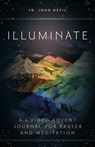 Illuminate: A Guided Advent Journal for Prayer and Meditation - Fr John Nepil - 9781646804238