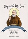 Stay with Me, Lord: 30 Days with Padre Pio - Padre Pio - 9781646804726