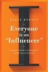 Everyone Is An "Influencer" - Kelly Keenan - 9781646870110