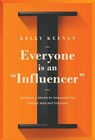 Everyone Is An "Influencer" - Kelly Keenan - 9781646870783