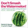 Don't Smash the Watermelon! - Patrick S. Noonan ; Lynne G. Segall - 9781646872350