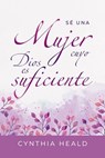 Sé una mujer cuyo Dios es suficiente - Cynthia Heald - 9781646911059