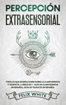Percepcion Extrasensorial - Felix White - 9781646944941