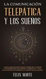 La Comunicacion Telepatica y los Suenos - Felix White - 9781646945016