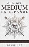 Guia del Medium en Espanol - Blake Hoz - 9781646946105