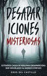 Desapariciones Misteriosas - Greg Castillo - 9781646946167