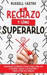 El Rechazo y Cómo Superarlo - Russell Castro - 9781646948413