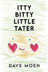 Itty Bitty Little Tater - Dave Moen - 9781647023287