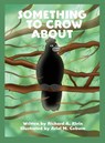 Something to Crow About - Richard A. Klein - 9781647025458