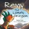 Remy the Lonely Dragon - Nathan Vieth - 9781647031268