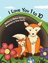 I Love You 1 to 10 - Melissa McCann - 9781647042998