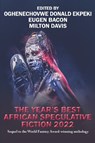 The Year&#65533;s Best African Speculative Fiction (2022) - Oghenechovwe Donald Ekpeki - 9781647100766