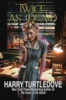 Twice as Dead - Harry Turtledove - 9781647101237
