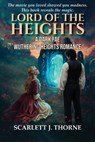 Lord of the Heights: A Dark Fae Wuthering Heights Romance - Scarlett J. Thorne - 9781647102074
