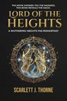 Lord of the Heights: A Wuthering Heights Fae Romantasy - Scarlett J. Thorne - 9781647102074