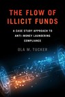 The Flow of Illicit Funds - Ola M. Tucker - 9781647122478