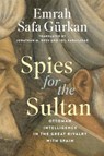 Spies for the Sultan - Emrah Safa Gurkan - 9781647124410