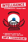 Intelligence in Democratic Transitions - Sofia Tzamarelou - 9781647124489