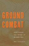 Ground Combat - Ben Connable - 9781647125417