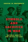 Symbols and Sacrifice in War - Kirstin J.H. Brathwaite - 9781647125790