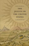 The Jesuits in the United States - David J. Collins - 9781647126315