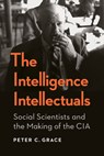 The Intelligence Intellectuals - Peter C. Grace - 9781647126438