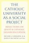 The Catholic University as a Social Project - James P. McCartin ; Michael J. Garanzini - 9781647126575