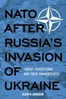 NATO After Russia's Invasion of Ukraine - Jason W. Davidson - 9781647126704