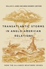 Transatlantic Storms in Anglo-American Relations - William D. James ; Greg Kennedy - 9781647126827