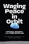 Waging Peace in Orbit - Lynne Chandler Garcia ; Damon Coletta - 9781647127688