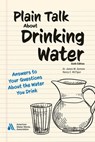 Plain Talk About Drinking Water, Sixth Edition: Answers to Your Questions About the Water You Drink - Nancy E. McTigue - 9781647172442