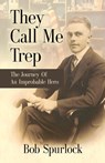 They Call Me Trep - Bob Spurlock - 9781647190392