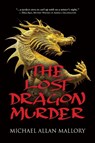The Lost Dragon Murder - Michael Allan Mallory - 9781647198923
