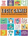 Train Your Brain: Logic Games - Insight Kids - 9781647224219