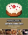 Minecraft: Gather, Cook, Eat! Official Cookbook - Tara Theoharis - 9781647228262