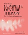 The Art of Complete Denture Therapy for the General Practitioner - Kevin D. Huff ; Douglas G.Benting - 9781647240868